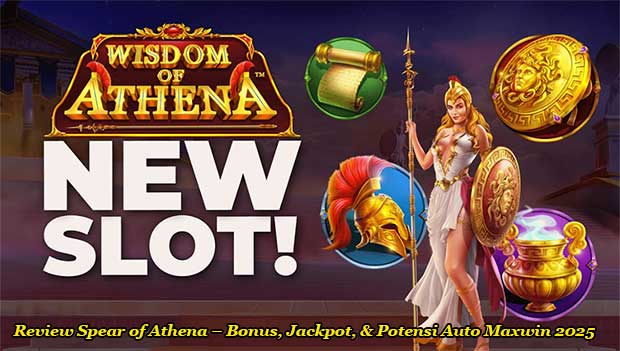 Review Spear of Athena – Bonus, Jackpot, & Potensi Auto Maxwin 2025
